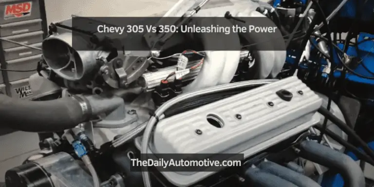 Chevy 305 Vs 350: Unleashing the Power