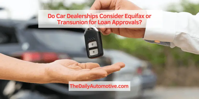 Do Car Dealerships Consider Equifax or Transunion for Loan Approvals?