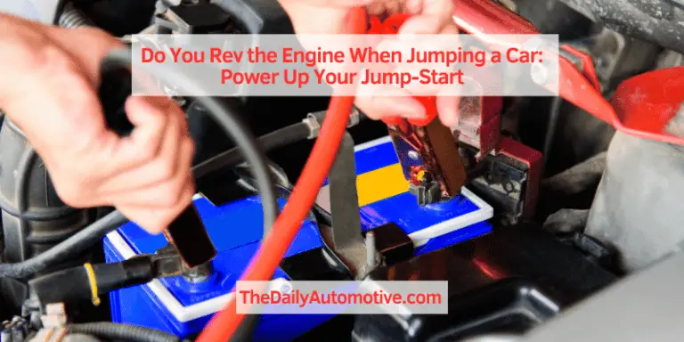 Do You Rev the Engine When Jumping a Car: Power Up Your Jump-Start