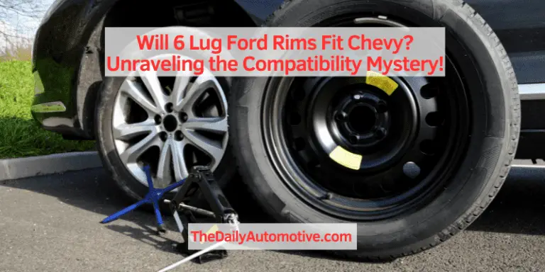 Will 6 Lug Ford Rims Fit Chevy? Unraveling the Compatibility Mystery!