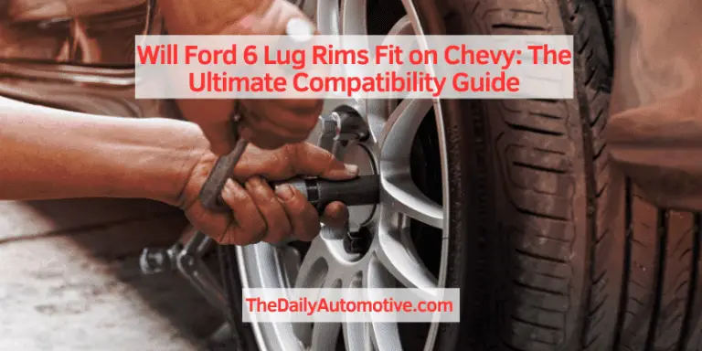 Will Ford 6 Lug Rims Fit on Chevy: The Ultimate Compatibility Guide