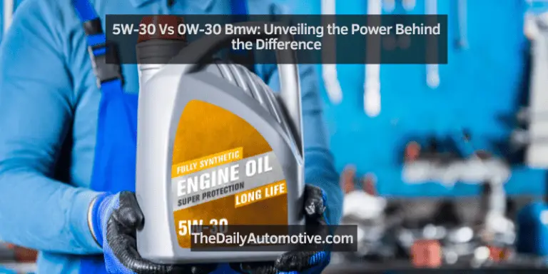 5W-30 Vs 0W-30 Bmw: Unveiling the Power Behind the Difference