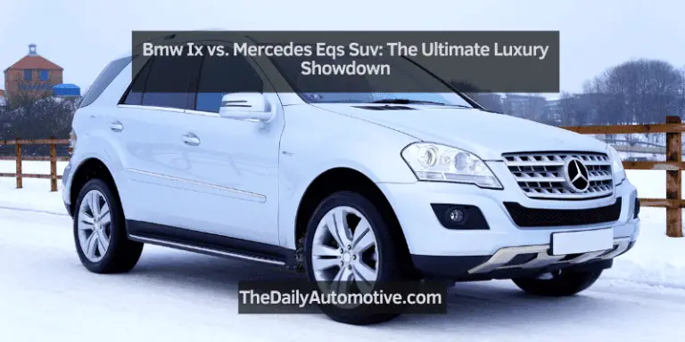 Bmw Ix vs. Mercedes Eqs Suv: The Ultimate Luxury Showdown