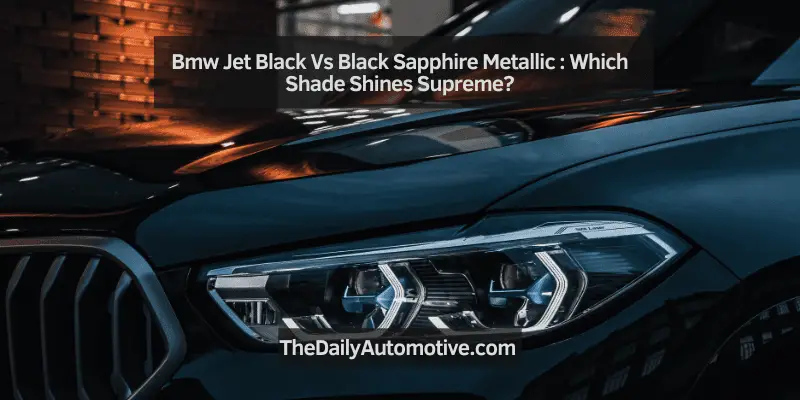 Bmw Jet Black Vs Black Sapphire Metallic