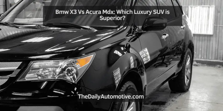 Bmw X3 Vs Acura Mdx: Which Luxury SUV is Superior?