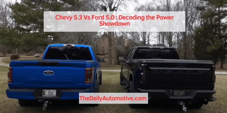 Chevy 5.3 Vs Ford 5.0 : Decoding the Power Showdown