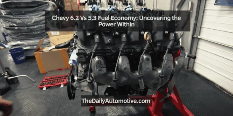 Chevy 6.2 Vs 5.3 Fuel Economy: Uncovering the Power Within