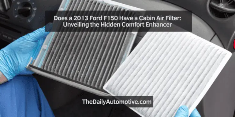 Does a 2013 Ford F150 Have a Cabin Air Filter: Unveiling the Hidden Comfort Enhancer