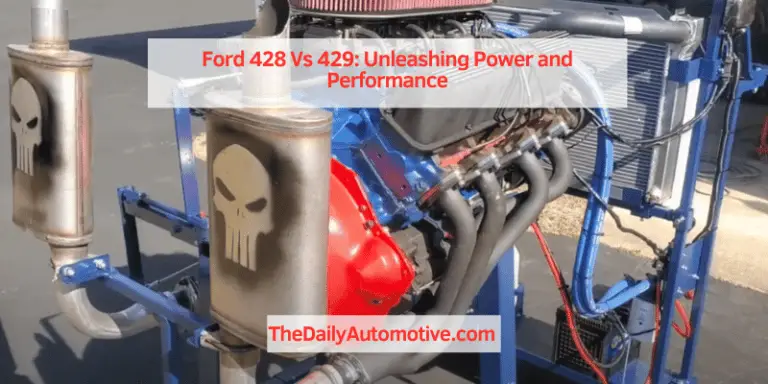 Ford 428 Vs 429: Unleashing Power and Performance