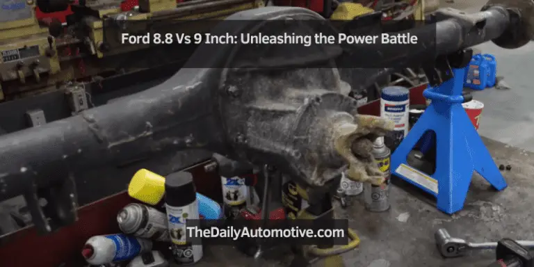 Ford 8.8 Vs 9 Inch: Unleashing the Power Battle