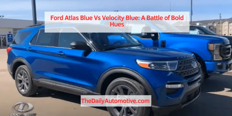 Ford Atlas Blue Vs Velocity Blue