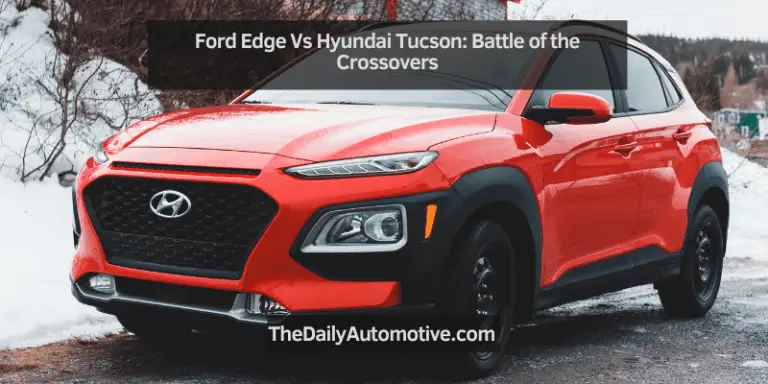 Ford Edge Vs Hyundai Tucson: Battle of the Crossovers