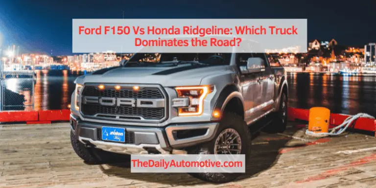Ford F150 Vs Honda Ridgeline: Which Truck Dominates the Road?