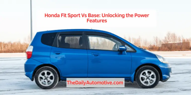 Honda Fit Sport Vs Base: Unlocking the Power Features