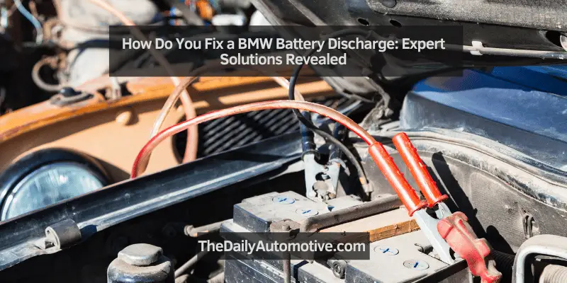 How Do You Fix a BMW Battery Discharge