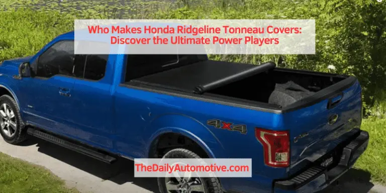 Who Makes Honda Ridgeline Tonneau Covers: Discover the Ultimate Power Players