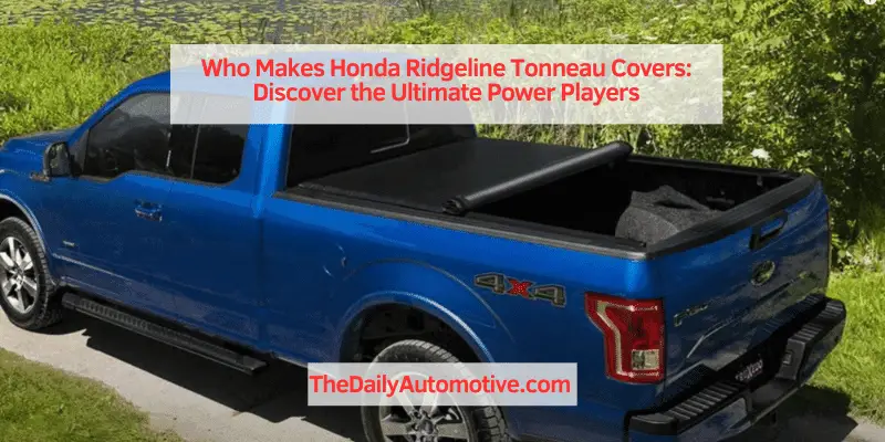 Who Makes Honda Ridgeline Tonneau Covers