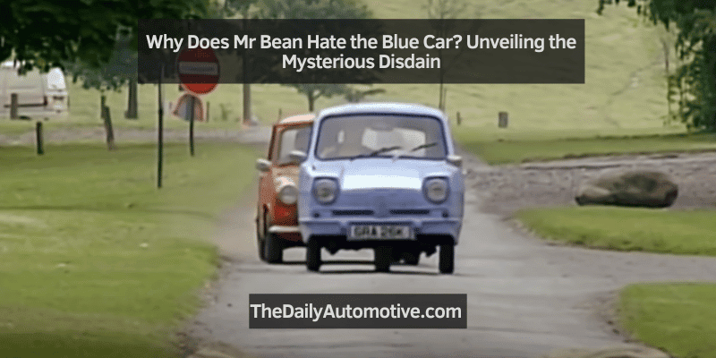 Why Does Mr Bean Hate the Blue Car?