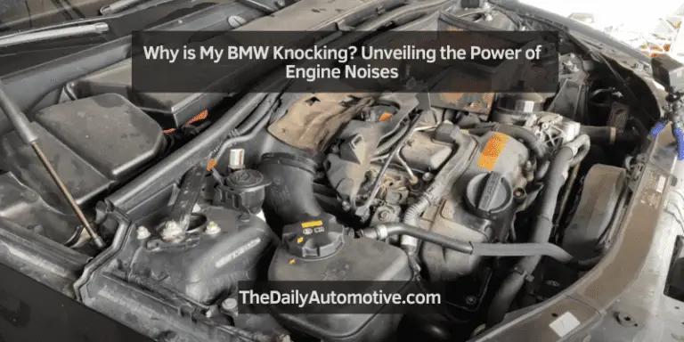 Why is My BMW Knocking? Unveiling the Power of Engine Noises