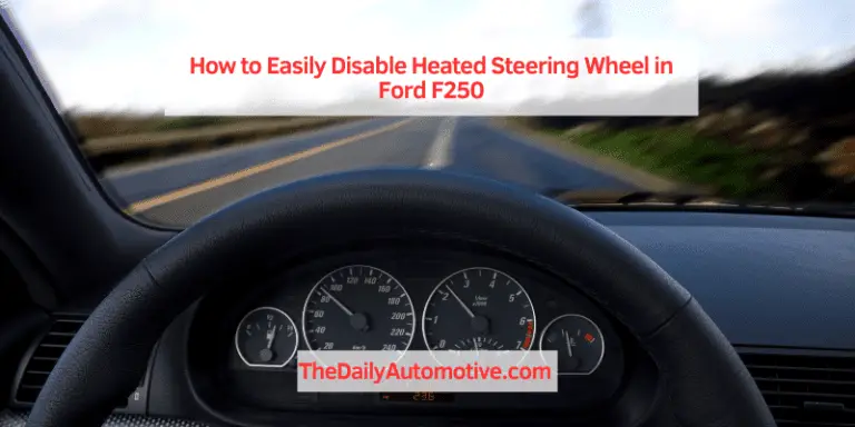 How to Easily Disable Heated Steering Wheel in Ford F250