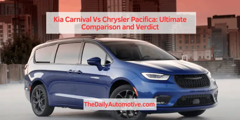 Kia Carnival Vs Chrysler Pacifica: Ultimate Comparison and Verdict