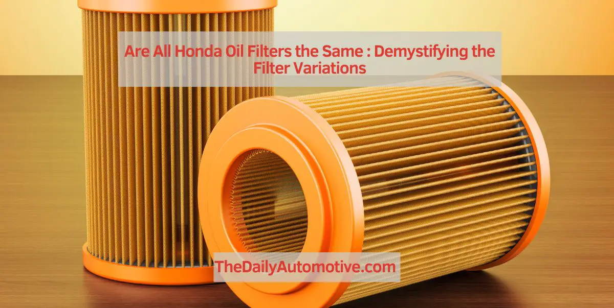 Are All Honda Oil Filters the Same