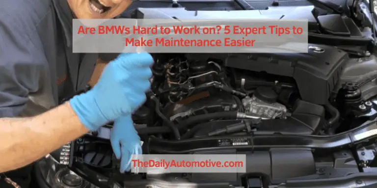 Are BMWs Hard to Work on? 5 Expert Tips to Make Maintenance Easier