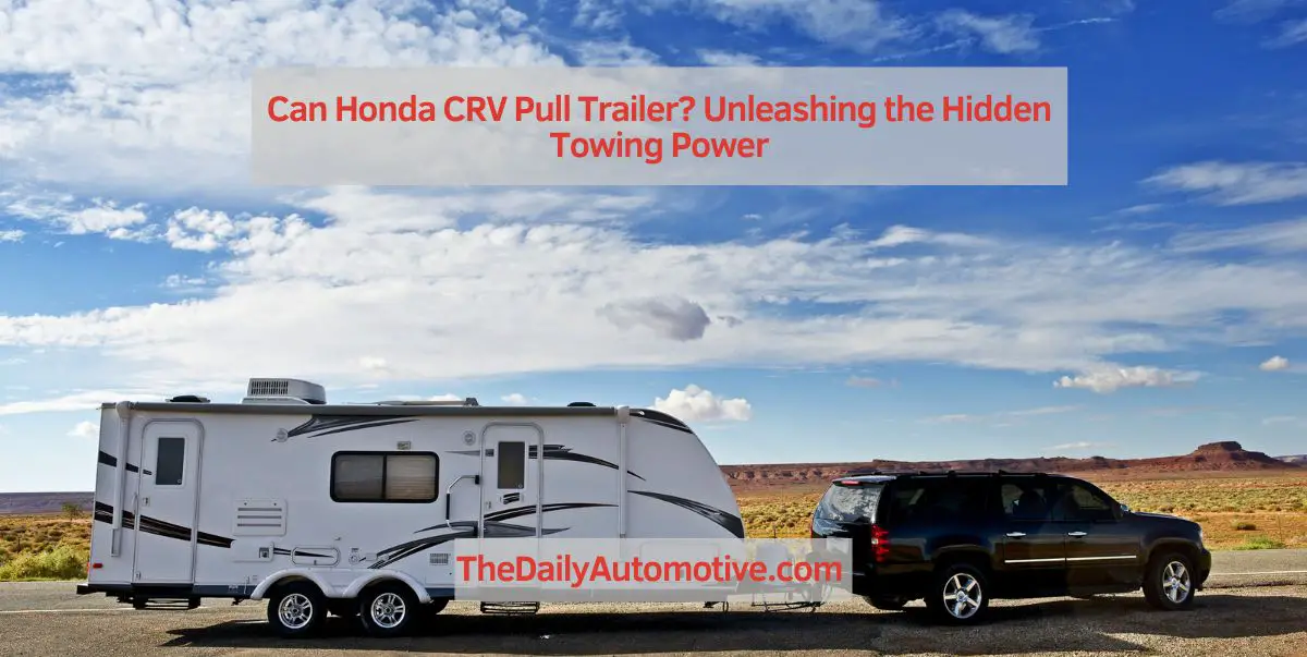 Can Honda CRV Pull Trailer