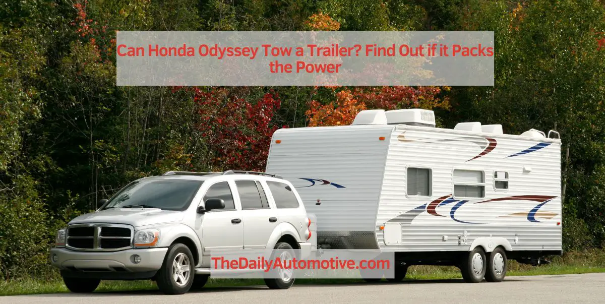 Can Honda Odyssey Tow a Trailer