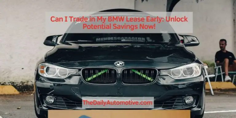 Can I Trade in My BMW Lease Early: Unlock Potential Savings Now!