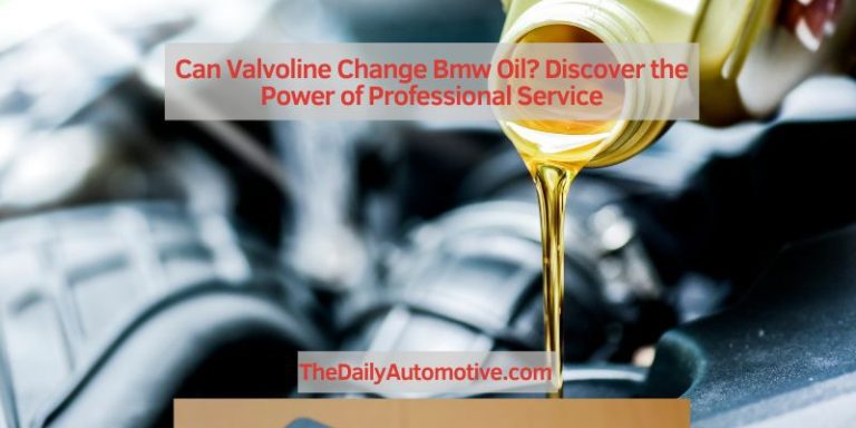 Can Valvoline Change Bmw Oil? Discover the Power of Professional Service