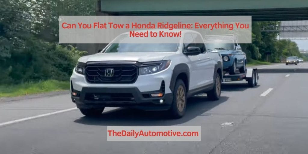 Can You Flat Tow a Honda Ridgeline Everything You Need to Know! Auto