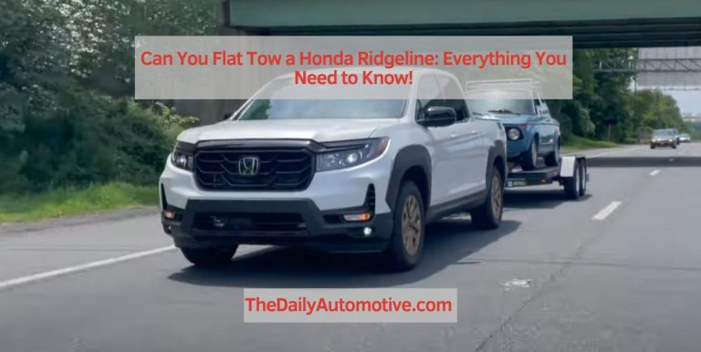 Can You Flat Tow a Honda Ridgeline: Everything You Need to Know!