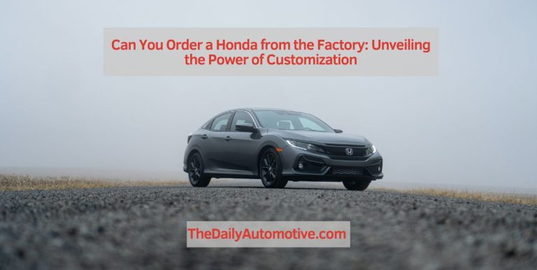 Can You Order a Honda from the Factory: Unveiling the Power of Customization