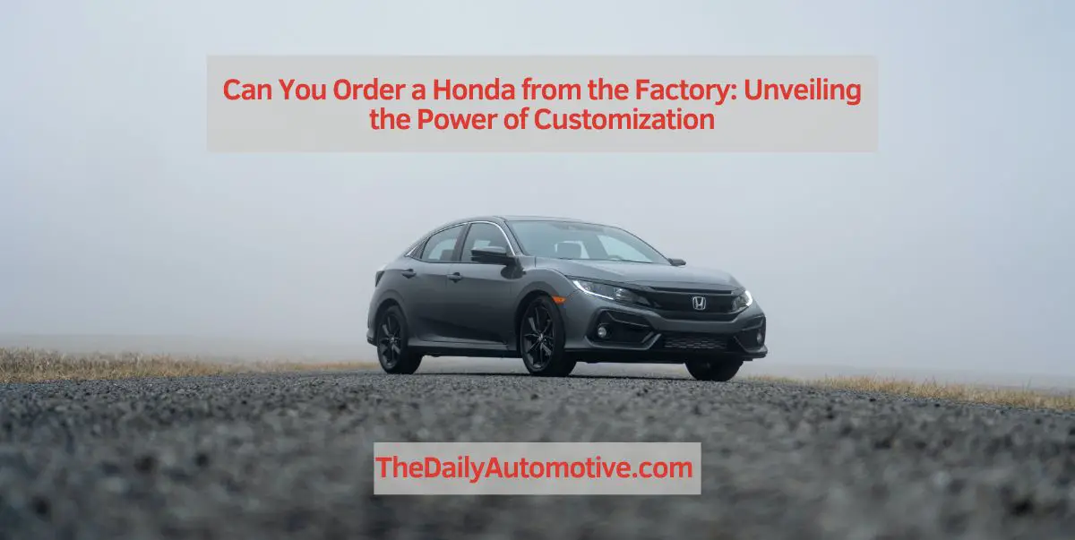 Can You Order a Honda from the Factory