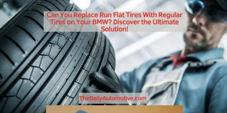 Can You Replace Run Flat Tires With Regular Tires on Your BMW? Discover the Ultimate Solution!