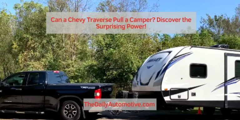 Can a Chevy Traverse Pull a Camper? Discover the Surprising Power!