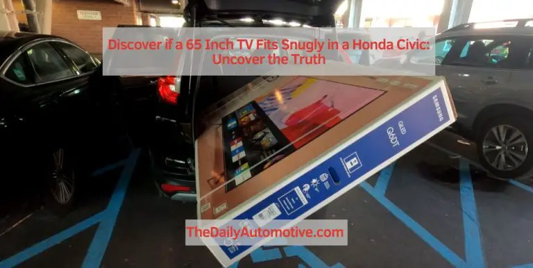 Discover if a 65 Inch TV Fits Snugly in a Honda Civic: Uncover the Truth