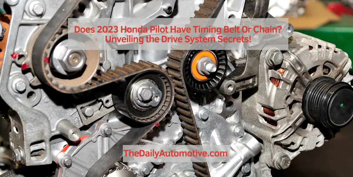 Does 2023 Honda Pilot Have Timing Belt Or Chain