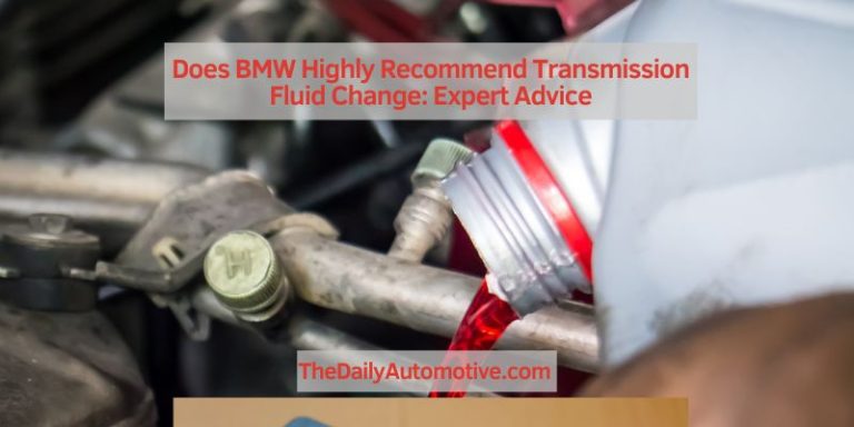 Does BMW Highly Recommend Transmission Fluid Change: Expert Advice