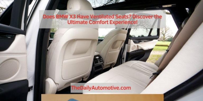 Does BMW X3 Have Ventilated Seats? Discover the Ultimate Comfort Experience!