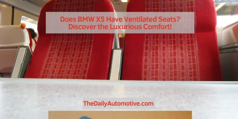 Does BMW X5 Have Ventilated Seats? Discover the Luxurious Comfort!