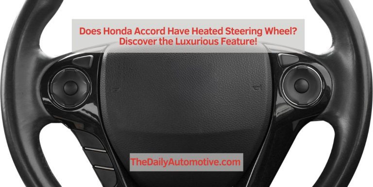Does the Honda Accord Have a Heated Steering Wheel? Discover the Luxurious Feature!