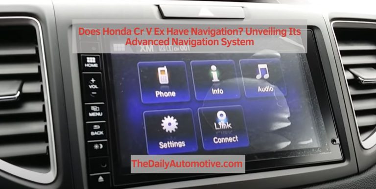 Does Honda Cr V Ex Have Navigation? Unveiling Its Advanced Navigation System