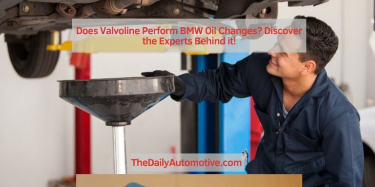 Does Valvoline Perform BMW Oil Changes? Discover the Experts Behind it!