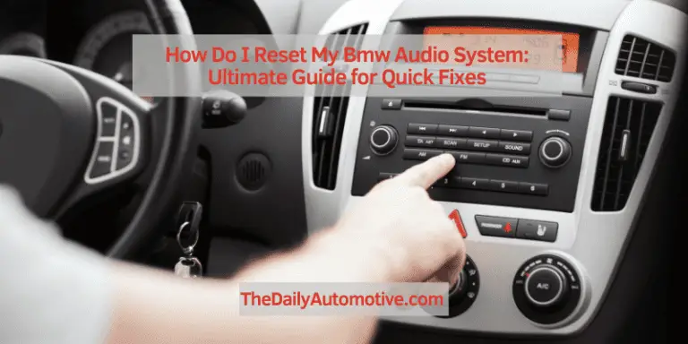 How Do I Reset My Bmw Audio System: Ultimate Guide for Quick Fixes