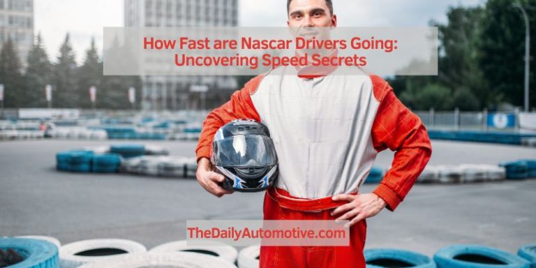 How Fast are Nascar Drivers Going: Uncovering Speed Secrets