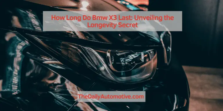 How Long Do Bmw X3 Last: Unveiling the Longevity Secret