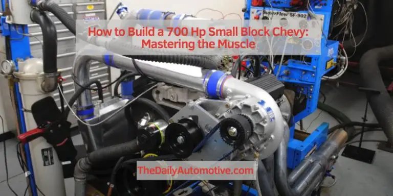 How to Build a 700 Hp Small Block Chevy: Mastering the Muscle