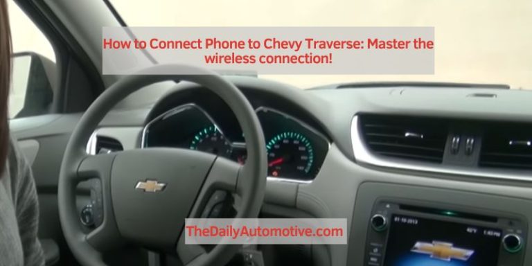 How to Connect Phone to Chevy Traverse: Master the wireless connection!